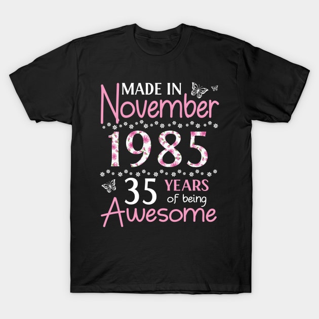 Mother Sister Wife Daughter Made In November 1985 Happy Birthday 35 Years Of Being Awesome To Me You T-Shirt by Cowan79